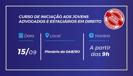 OAB/RO promove ‘Curso de Iniciação aos Jovens Advogados e Estagiários em Direito’, nesse sábado (15)
