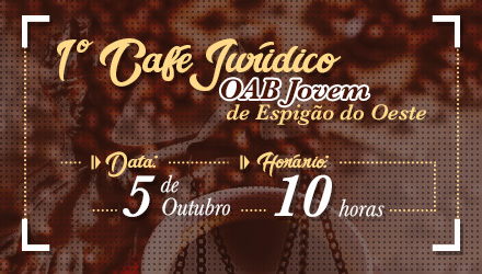 “1º Café Jurídico” da OAB Jovem de Espigão do Oeste acontece nessa sexta-feira (5)