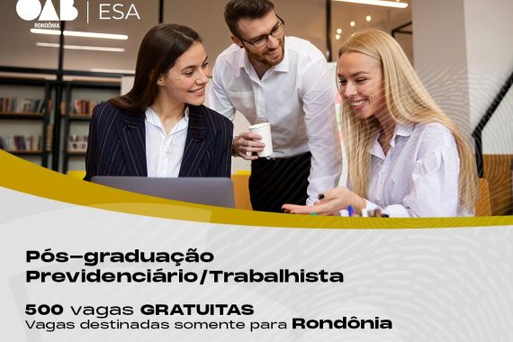 OAB Rondônia disponibiliza 500 vagas gratuitas para pós-graduação em Prática em Advocacia Trabalhista e Previdenciária